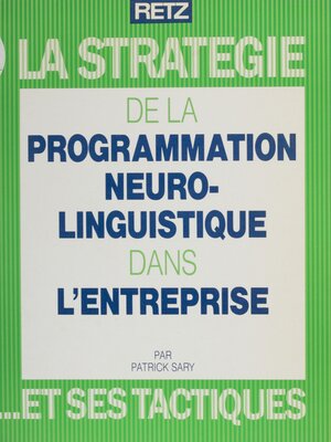 cover image of La Stratégie de la programmation neurolinguistique dans l'entreprise et ses tactiques